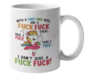 (Sale Off Up To 30%) UNICORN WITH A FCK FCK HERE MUG A FCK THERE I DON'T GIVE MUG 11OZ OR LARGER Coffee Lovers Gift