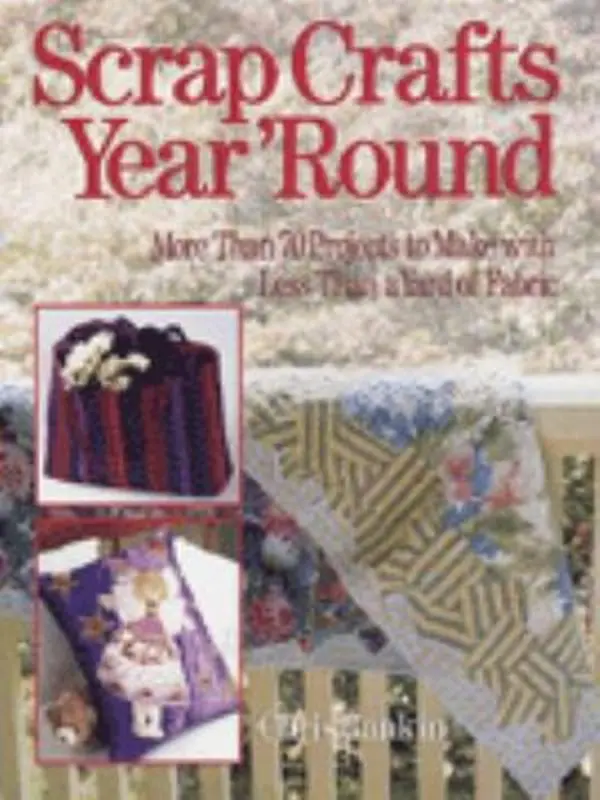 USED Book - Scrap Crafts Year 'Round: More Than 70 Projects to Make With Less Than a Yard of Fabric by Chris Rankin (Hardcover) - english