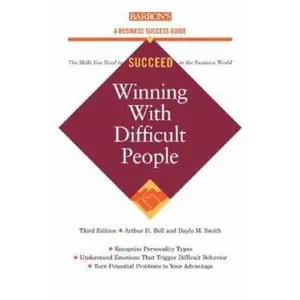 USED-Winning with Difficult People (Barron's Business Success Series) by Arthur H. Bell Ph.D. (Paperback)