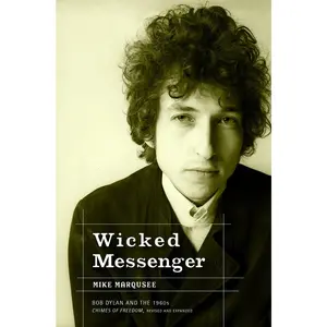 USED-Wicked Messenger: Bob Dylan and the 1960s; Chimes of Freedom, Revised and Expanded by Marqusee, Mike (Paperback)