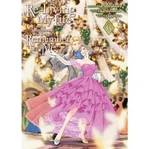 Re-Living My Life with a Boyfriend Who Doesn't Remember Me (Manga) Vol. 6 -- Eiko Mutsuhana, Paperback