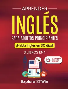 Learn English for Beginner Adults: 3 Books in 1: Speak English in 30 Days!! (Spanish Edition)