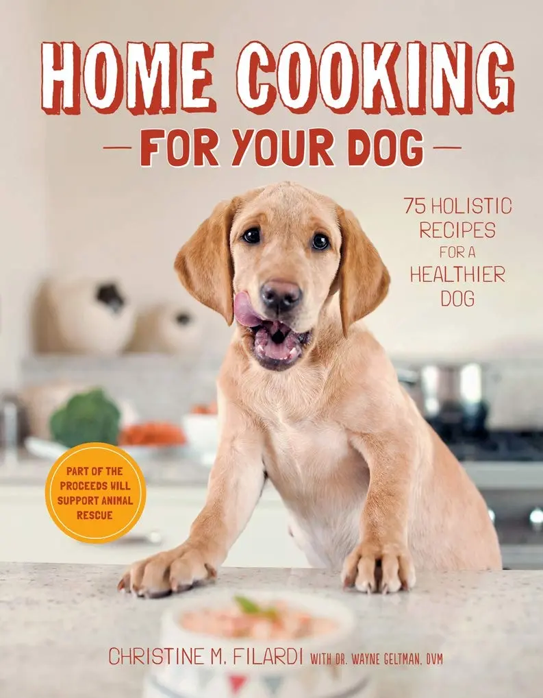 Home Cooking for Your Dog: 75 Holistic Recipes for a Healthier Dog -- Christine Filardi - Hardcover