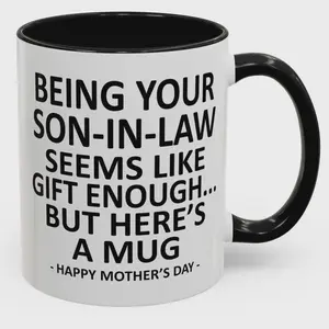 Being Your Son In Law Is Gift Enough Funny Mothers Day Mug