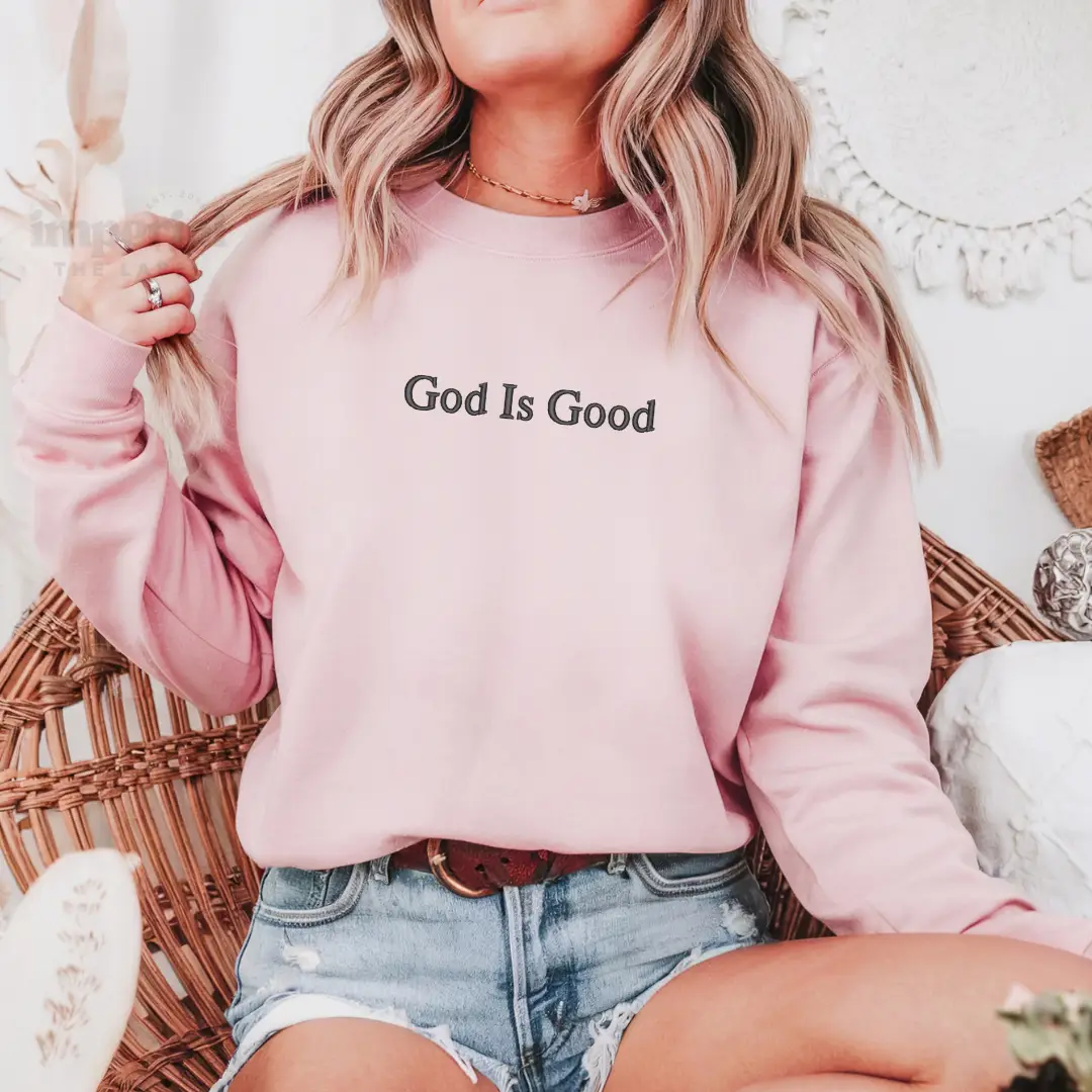 Imperial The Label God Is Good Embroidered Sweatshirt or Comfort Colors T-Shirt – Faith-Based Unisex Apparel – Inspirational Christian Gift