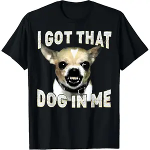 Printed Street-Style T-Shirt I Got That Dog in Me Funny Dog Chihuahua Lovers Men Women T-Shirt