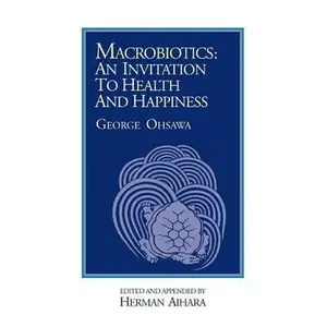 USED-Macrobiotics: An Invitation to Health & Happiness by Aihara, Herman (Paperback)