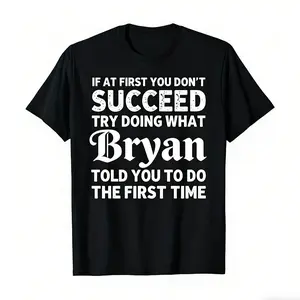 If At First You Don't Succeed Try Doing What Bryan Told You To Do The First Time" Funny Personalized Tee, bold white text on black, premium cotton, classic fit. Perfect for family gifts, office banter, and playful team outfits