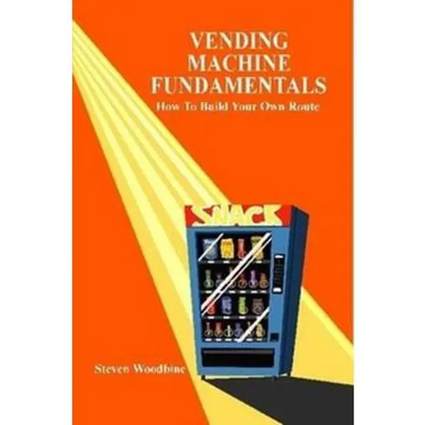 USED-Vending Machine Fundamentals: How to Build Your Own Route by Woodbine, Steven (Paperback)