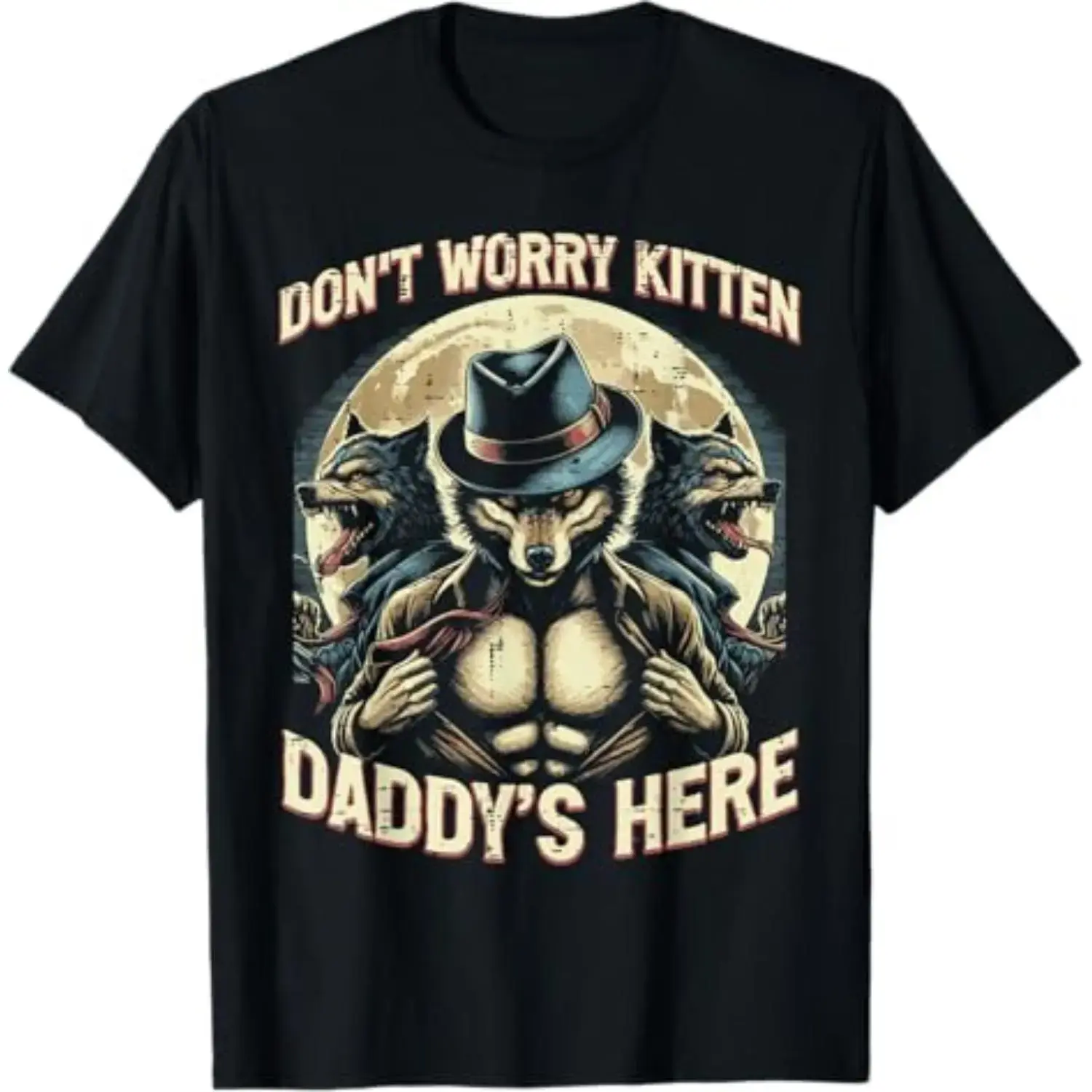 Funny Cringe Wolf "Don't Worry Kitten Daddy's Here" Meme T-Shirt for Men, Women