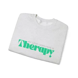 Therapy Sweatshirt, Mental Health Crewneck, Love Language Jumper, Self Care Pullover, Emotional Wellness Top, Unisex Comfortable Sweater