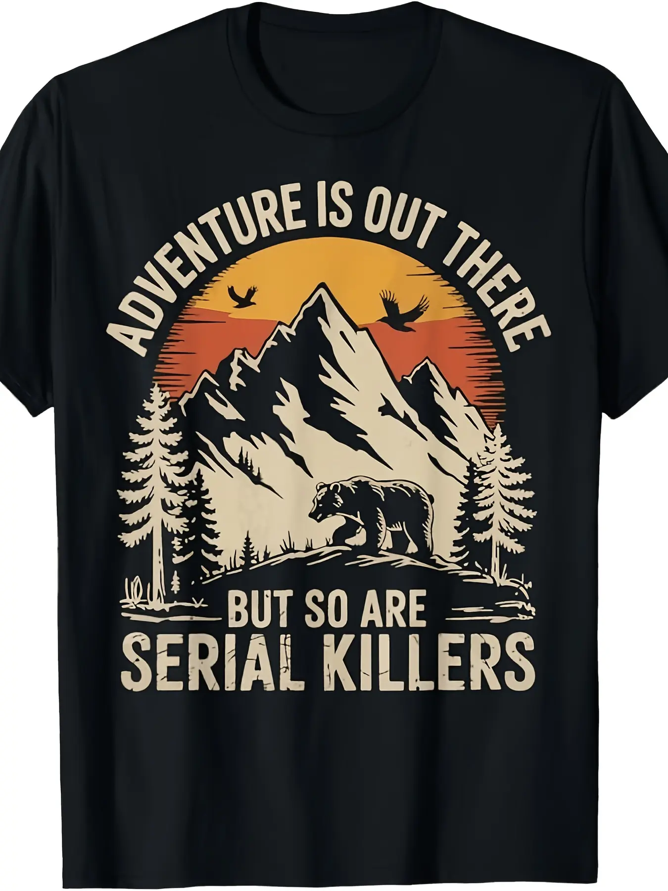 Adventure Is Out There But So Are Serial Killers T unisex soft cotton short sleeve t shirt, vintage graphic casual tee for men women teens, perfect birthday holiday gift for camping travel gym daily street casual wear