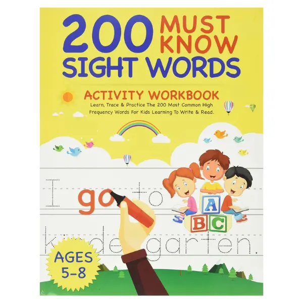 200 Must Know Sight Words Activity Workbook: Learn, Trace & Practice The 200 Most Common High Frequency Words For Kids Learning To Write & Read. | Ages 5-8