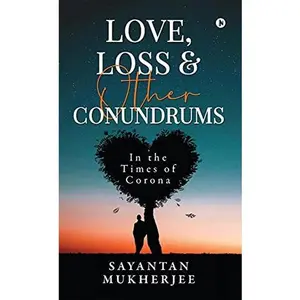 USED Book - Love, Loss & Other Conundrums: In the Times of Corona by Sayantan Mukherjee (Paperback) - english