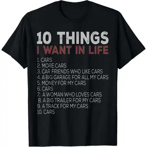 10 ThingsIWant In My Life Cars More Cars T-Shirt