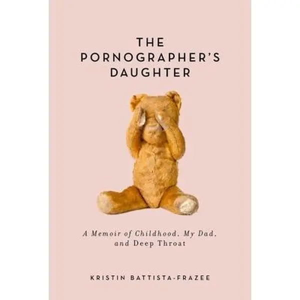 USED-The Pornographer's Daughter: A Memoir of Childhood, My Dad, and Deep Throat by Battista-Frazee, Kristin (Hardcover)