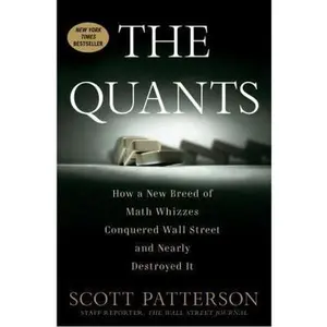 USED-The Quants: How a New Breed of Math Whizzes Conquered Wall Street and Nearly Destroyed It by Scott Patterson (Hardcover)