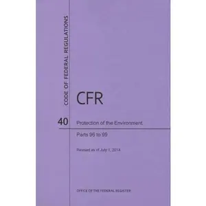USED-Code of Federal Regulations Title 40, Protection of Environment, Parts 96-99, 2014 by National Archives and Records Administra (Paperback)