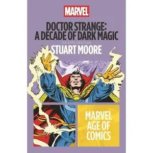 Doctor Strange: A Decade of Dark Magic -- Stuart Moore - Paperback
