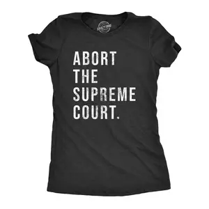 Womens Abort The Supreme Court T Shirt Womens Rights Pro Choice Support Text Graphic Tee for Ladies Funny Womens T Shirts Cute Vintage Fashion Casual Ladies T-Shirt Gift Funny Political Top Women's Novelty Tees Black -