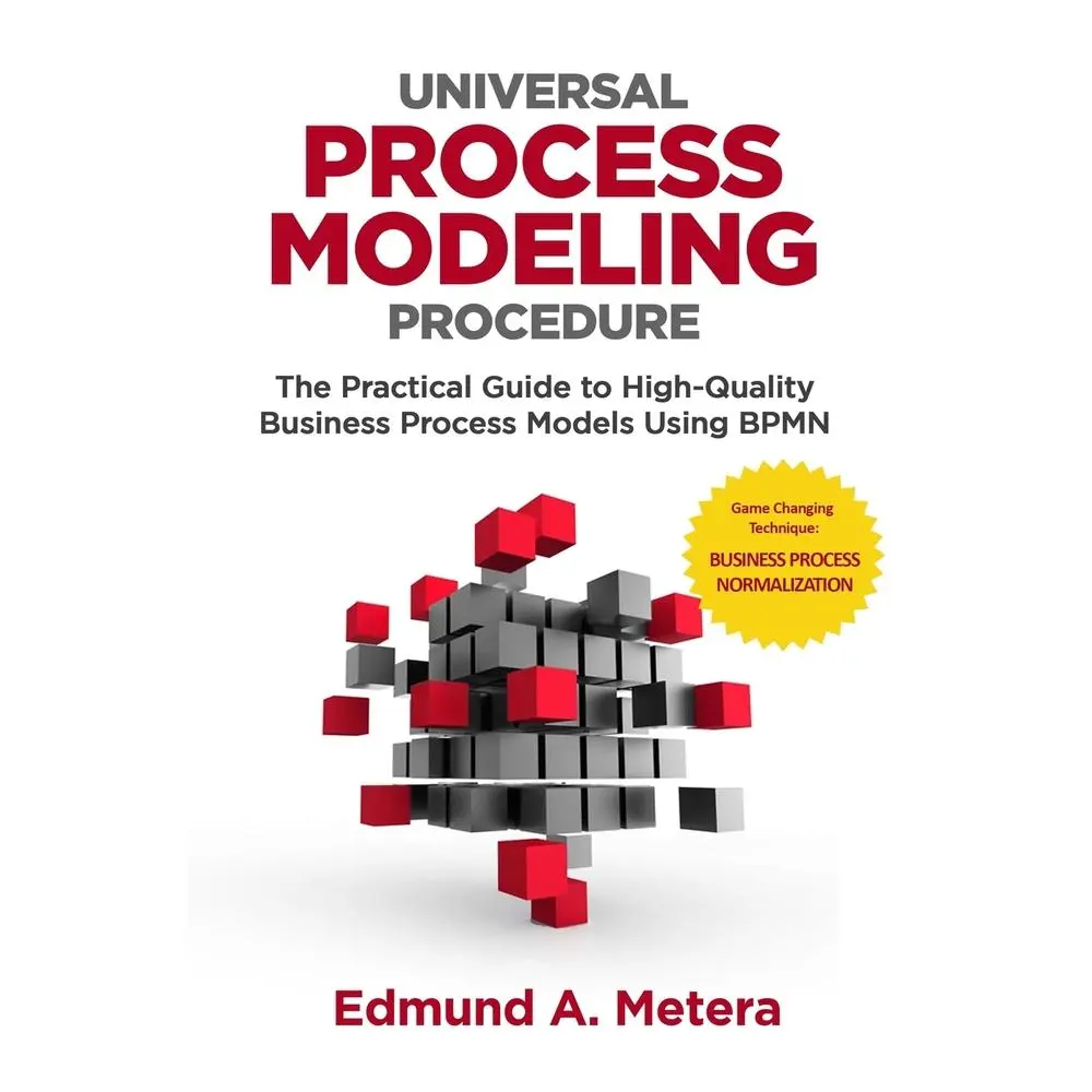 USED-Universal Process Modeling Procedure: The Practical Guide To High-Quality Business Process Models Using BPMN by Metera, Edmund a. (Paperback)