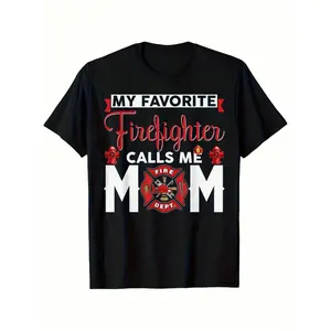 My Favorite Firefighter Calls Me Mom Graphic Tee Unisex Funny Family Pride Shirt Soft Crewneck Casual Streetwear Gift For Firefighter Mom