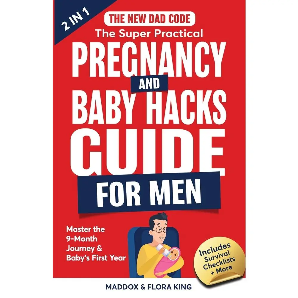 USED-The New Dad Code: The Super Practical Pregnancy & Baby Hacks Guide for Men: Master the 9-Month Journey & Baby's First Year w/100+ Expert Strategies, T by King, Flora (Paperback)