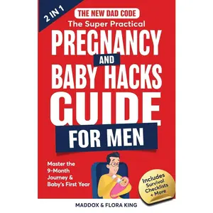 USED-The New Dad Code: The Super Practical Pregnancy & Baby Hacks Guide for Men: Master the 9-Month Journey & Baby's First Year w/100+ Expert Strategies, T by King, Flora (Paperback)