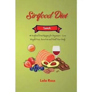 USED-The Sirtfood Diet - Lunch Recipes: 48 Sirtfood Diet Recipes for Beginners - Lose Weight Fast, Burn Fat and Heal Your Body by Ross, Lola (Paperback)