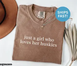 Comfort Colors Just a Girl Who Loves Her Huskies Shirt, Husky Mom Shirt, Dog Mom Shirt, Siberian Husky Shirt, Husky Owner Tee Shirt