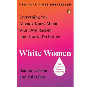 White Women: Everything You Already Know About Your Own Racism and How to Do Better Self Improvement Journal Workbook