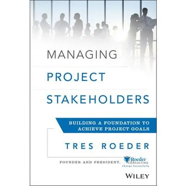 Used Good Project Management Book - Managing Project Stakeholders: Building a Foundation to Achieve Goals by Tres Roeder (Hardcover, English Text, Business Focused Resource), Achieving