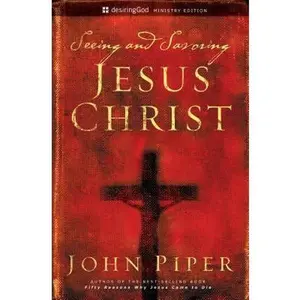 USED Book - Seeing and Savoring Jesus Christ (Revised Edition) by John Piper (Paperback) - english