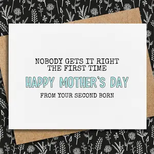 Funny Mother's Day Card From Second Born | Card For Mom | Nobody gets it right the first time | from daughter | From son | Mother's day gift