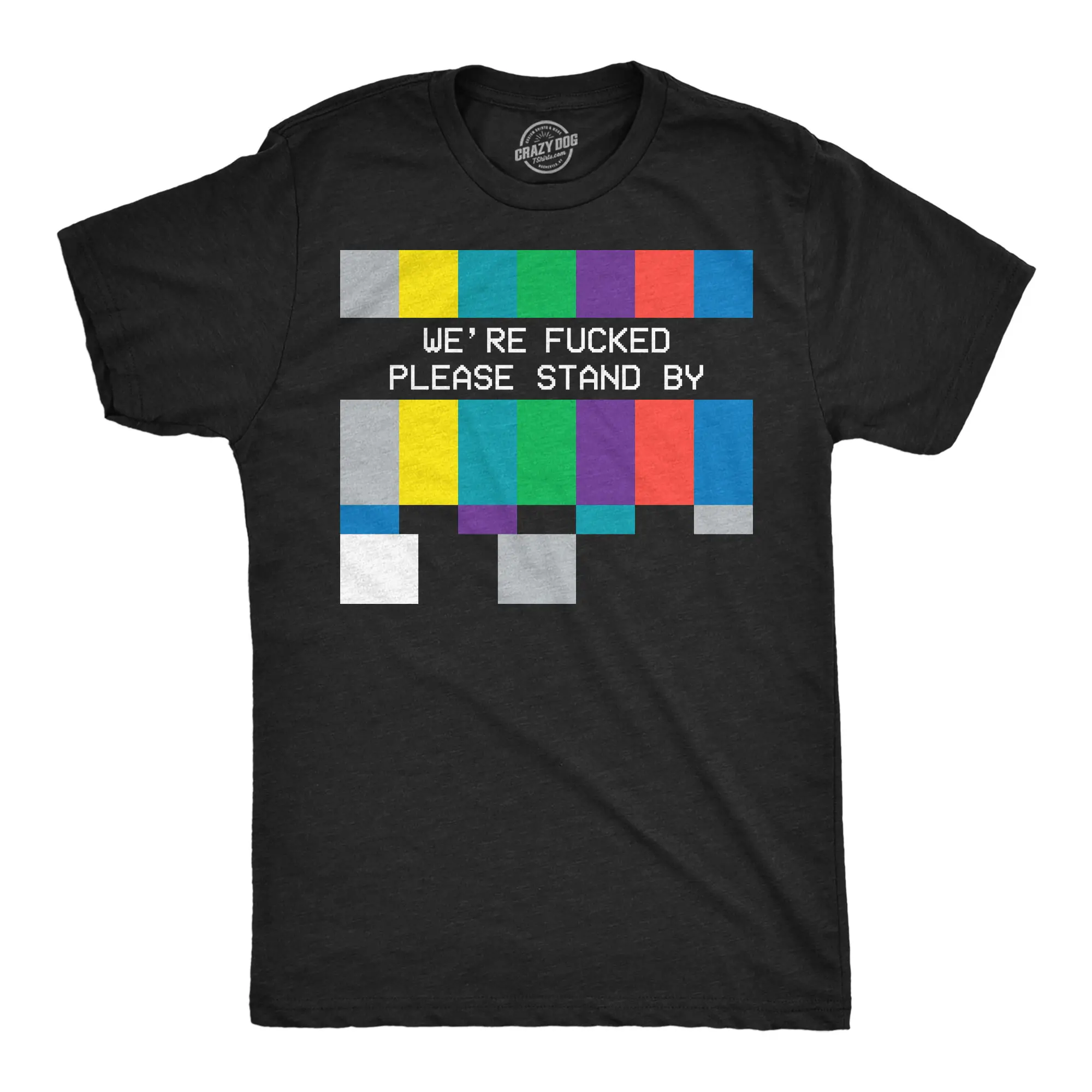Mens Funny T Shirts Were F*cked Please Stand By Sarcastic TV Graphic Novelty Tee For Men Mens Funny T Shirts Cool Vintage Fashion T-Shirt Gift Classic Menswear Funny Movie Short Sleeve Novelty Tees for Guys Black -