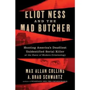 USED-Eliot Ness and the Mad Butcher: Hunting a Serial Killer at the Dawn of Modern Criminology by Collins, Max Allan (Paperback)