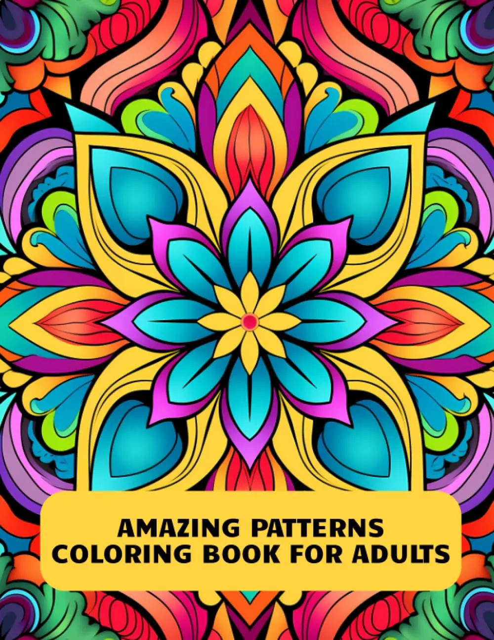 Amazing Patterns Coloring Book for Adults: An Adult Coloring Book with Fun, Easy, and Relaxing Coloring Pages for Stress Relief and Mandala Style