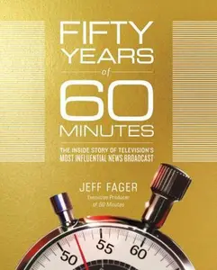 USED-Fifty Years of 60 Minutes: The Inside Story of Television's Most Influential News Broadcast by Fager, Jeff (Hardcover)