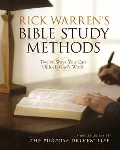 Rick Warren's Bible Study Methods: Twelve Ways You Can Unlock God's Word by Rick Warren [Paperback Book]
