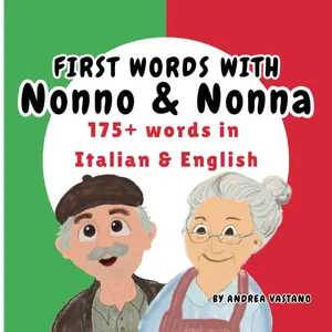 First Words with Nonno & Nonna: Learn 175+ Words in Italian and English, Italian Children's book and Gift for Nonna or Nonno, Baby Shower,