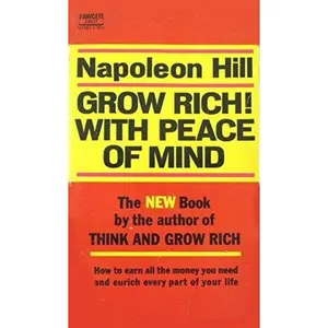 USED-GROW RICH WITH PEACE OF MIND - How to Earn all the Money You Need and Enrich Every Part of Your Life by Napoleon Hill (Unknown)