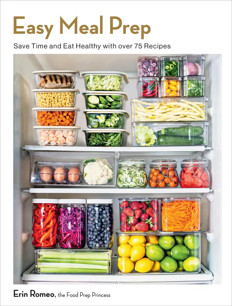 USED-Easy Meal Prep: Save Time and Eat Healthy with Over 75 Recipes by Romeo, Erin (Paperback)