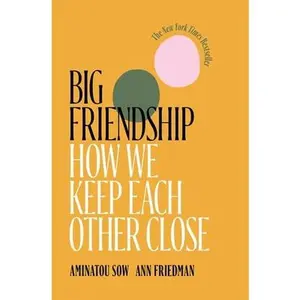 USED-Big Friendship: How We Keep Each Other Close by Sow, Aminatou (Paperback)