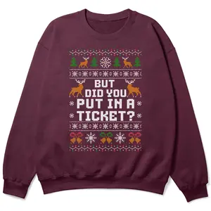 Funny Office Christmas Sweatshirt “But Did You Put In a Ticket?”