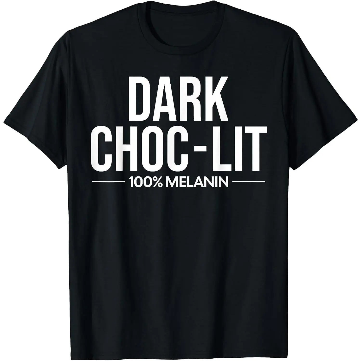 100%cotton Dark Choc Lit Melanin Chocolate Black History Month Pride T-Shirt