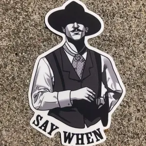 "Say When" Doc Holliday Die-Cut Vinyl Matte Finish Hunting Sticker, Movie Character Quote "Say When", Laptop Water Bottle Decal Sticker