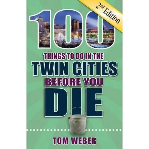 USED Book - 100 Things to Do in the Twin Cities Before You Die, 2nd Edition by Weber, Tom (Paperback) - english