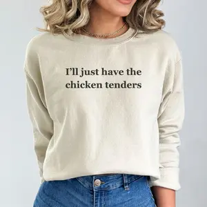 Chicken Tenders Sweatshirt – “I’ll Just Have the Chicken Tenders” Shirt for Picky Eaters & Food Lovers, Trendy Unisex Crewneck