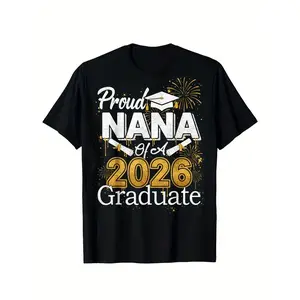 Class of 2026 Graduate T-Shirt for Proud Nana & Grandparents Gift - Round Neck Short Sleeve Tee Suitable for Mothers Day Proms, Birthdays | Breathable Comfortable Casual Wear for Grandparents Nana Husband
