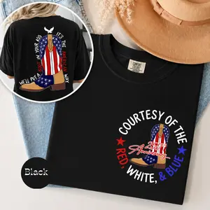 [Comfort Colors] We'll Put A Boot In Your Ass Flag 250th Anniversary Flags Shirt, 4th Of July Tee, Happy 250th Anniversary America TShirt, Courtesy Of The Red, White And Blue - Toby Keith Shirt For Fans